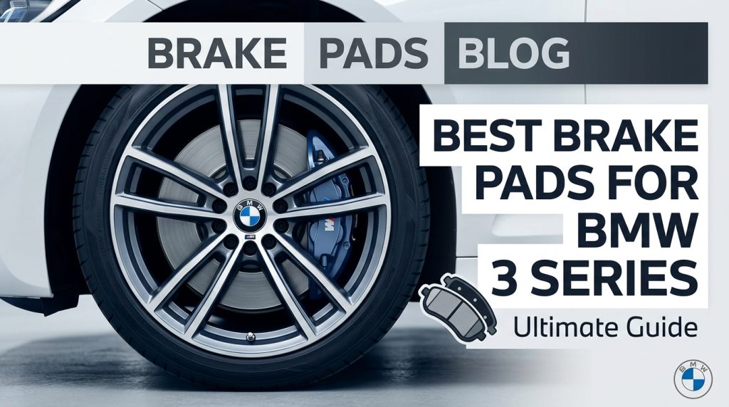 best brake pads for bmw 3 series
